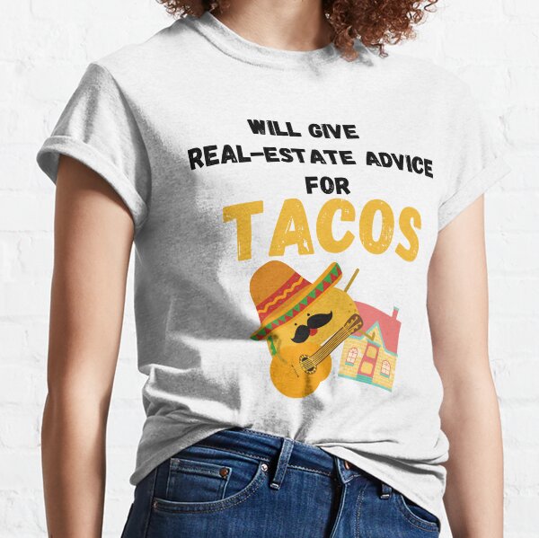 Item preview, Will Give Real-Estate Advice For Tacos designed and sold by TexyDesigns.