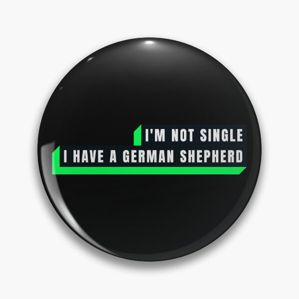 Item preview, I'M NOT SINGLE I HAVE A GERMAN SHEPERD. FUNNY SINGLES QUOTE. T-SHIRT designed and sold by bestfunonline.