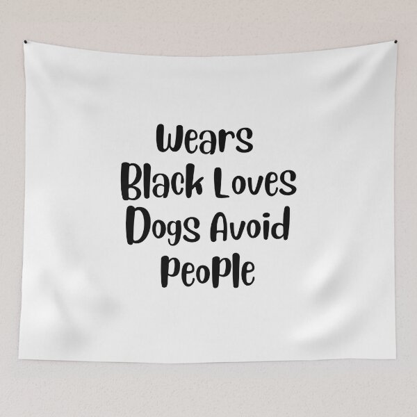 Item preview,  Wears Black Loves Dogs Avoid people , Comic Dog Funny Saying Quote designed and sold by Every Pet  Shirts.