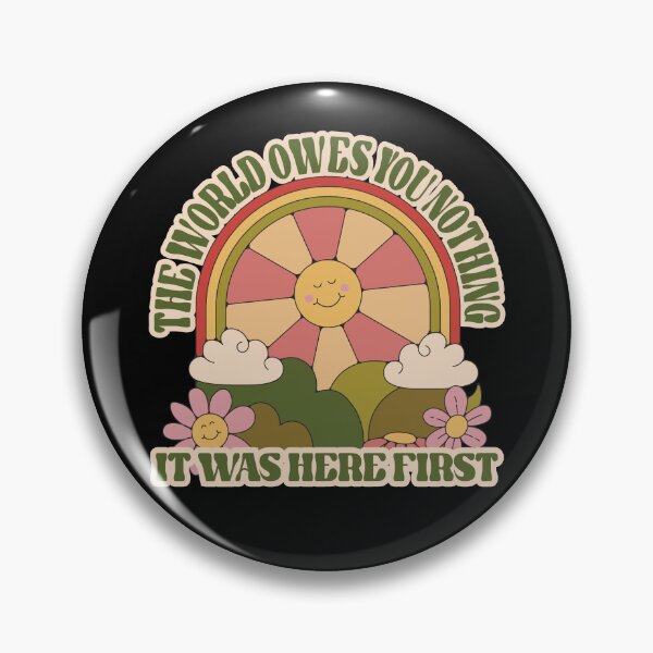 Item preview, The World Owes You Nothing Environmental Quote designed and sold by sunburstdesigns.