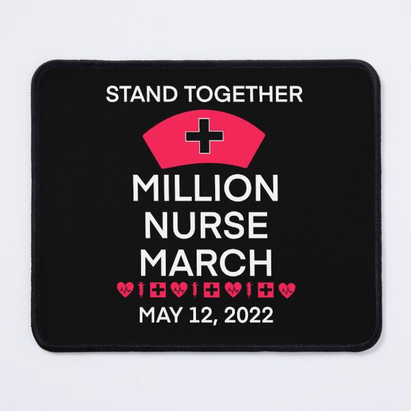 Item preview, We March for Nurses, Million Nurse March, May12 2022 United Nurses - Safe Staffing Ratios, Nursing Life designed and sold by FlorenciaBliss.
