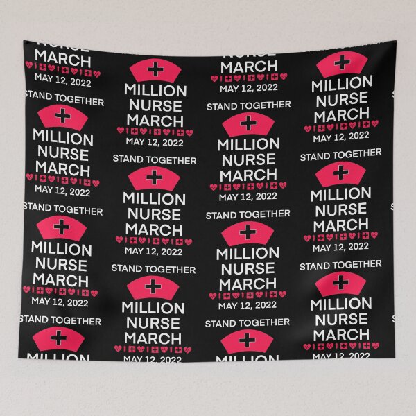 Item preview, We March for Nurses, Million Nurse March, May12 2022 United Nurses - Safe Staffing Ratios, Nursing Life designed and sold by FlorenciaBliss.
