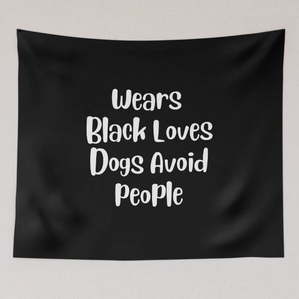 Item preview,  Wears Black Loves Dogs Avoid people , Comic Dog Funny Saying Quote designed and sold by Every Pet  Shirts.