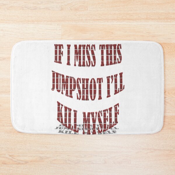 Item preview, If i miss this jumpshot ill kill myself Gift For my self  designed and sold by Meed Shoop.