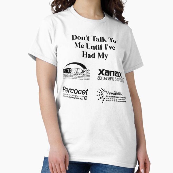 Item preview, DONT TALK TO ME UNTIL IVE HAD MY XANAX ADDERALL PERCOCET AND VYVANSE designed and sold by Veta-Shop ®.