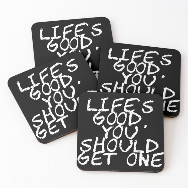 Item preview, Sarcastic quote : Life’s good, you should get one.  designed and sold by SoniaCoteStudio.