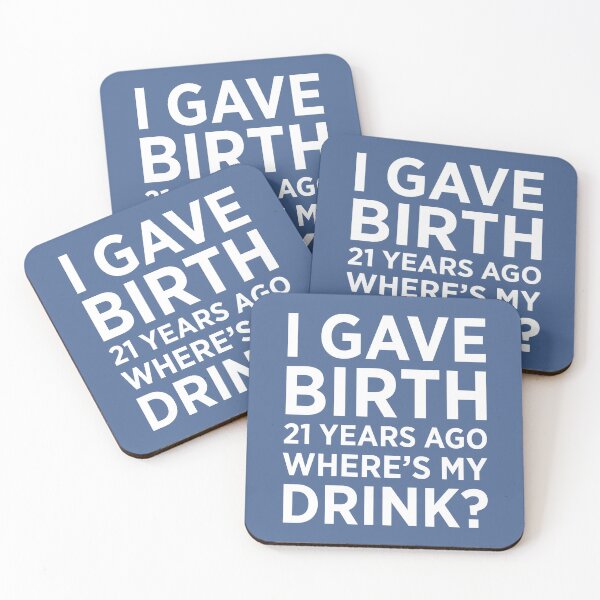 Item preview, I Gave Birth 21 Years Ago Where's My Drink 21st Birthday designed and sold by raretshirtsuk.