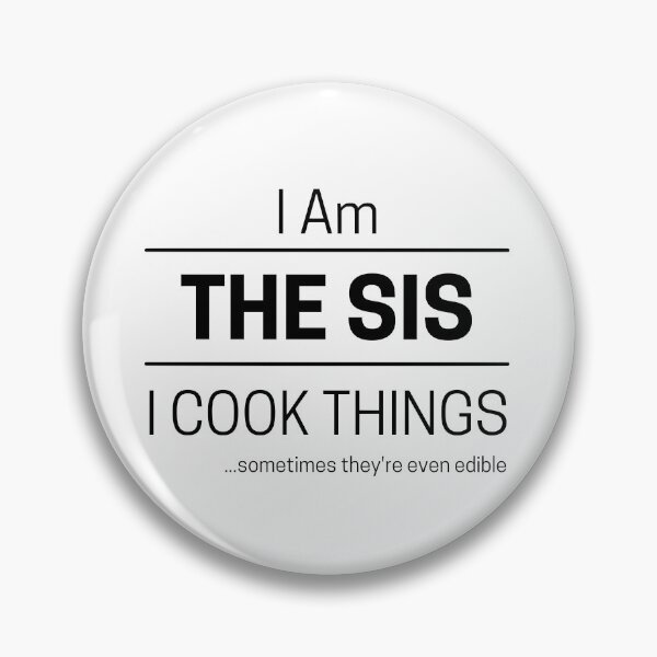 Item preview, Funny Sister Cooks Quote Saying, I Am The Sis, I Cook Things, Black Text designed and sold by hjsmith.