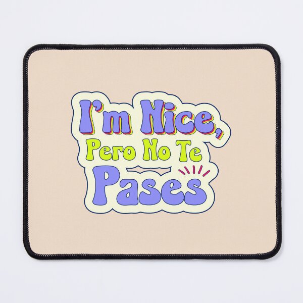 Item preview, Im nice pero no te pases designed and sold by Makeyourdesigne.