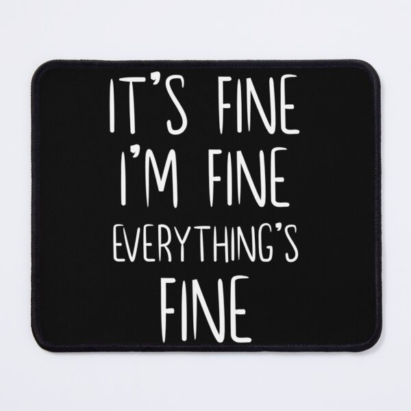 Item preview, I_m Fine It_s Fine Everything_s Fine - Positive Cool Happy Gift   designed and sold by DaMoBoutique.