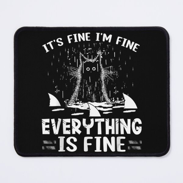 Item preview, Gift It_s Fine I_m Fine Everything Is Fine Cat designed and sold by DaMoBoutique.
