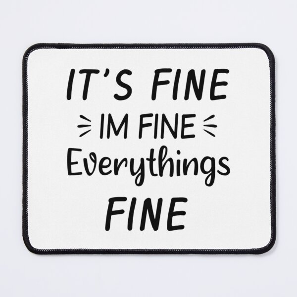 Item preview, I_m fine everything_s fine      designed and sold by DaMoBoutique.