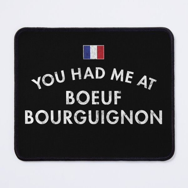 Item preview, You Had Me At Boeuf Bourguignon designed and sold by twHistory.