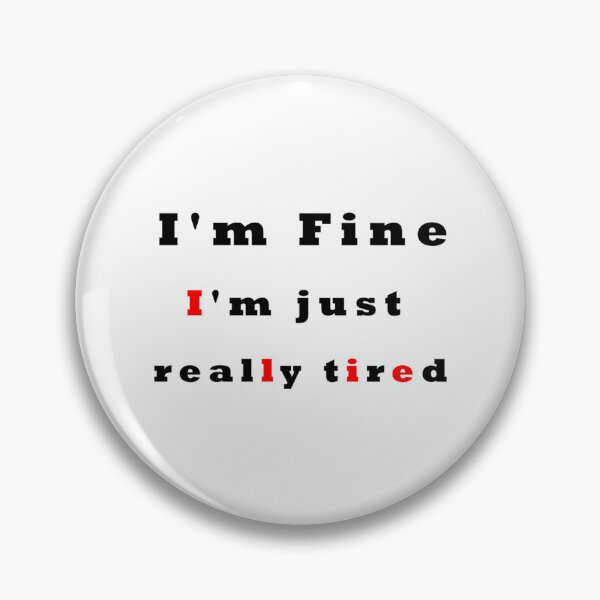 Item preview, i_m fine everything_s fine i_m just really tired i_m lie   designed and sold by DaMoBoutique.