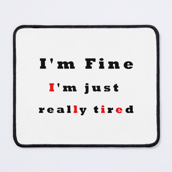 Item preview, i_m fine everything_s fine i_m just really tired i_m lie   designed and sold by DaMoBoutique.