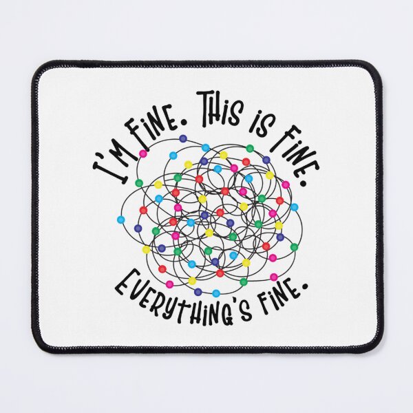 Item preview, i_m fine this is fine everything_s fine, its fine   designed and sold by DaMoBoutique.