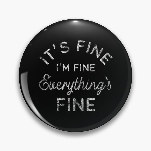 Item preview, Its Fine Im Fine Everythings Fine Nice Gift   designed and sold by DaMoBoutique.