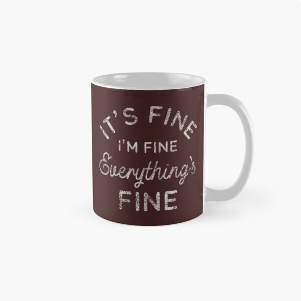 Item preview, Its Fine Im Fine Everythings Fine Nice Gift   designed and sold by DaMoBoutique.