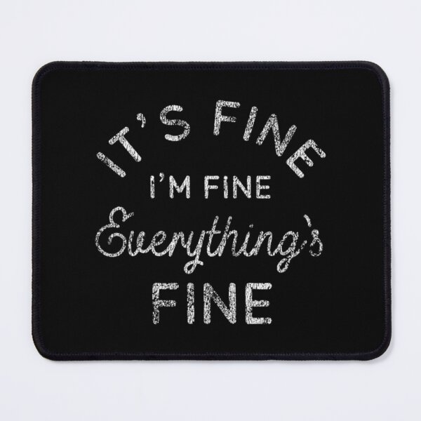 Item preview, Its Fine Im Fine Everythings Fine Nice Gift designed and sold by DaMoBoutique.