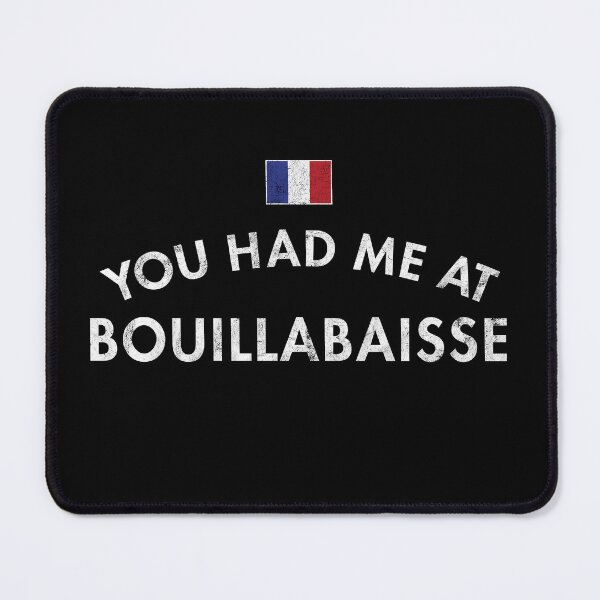 Item preview, You Had Me At Bouillabaisse designed and sold by twHistory.