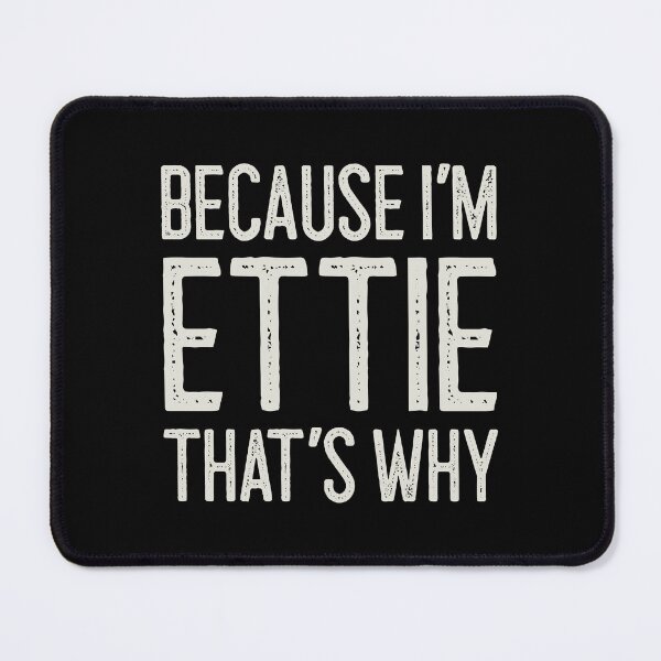 Item preview, Because I’m Ettie That’s Why Funny Personalized Name designed and sold by MariosNydras.