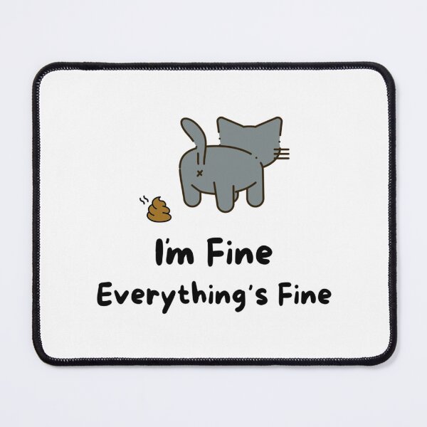 Item preview, I`m Fine Everything`s Fine Funny Cute Grey Cat Pooping Black Text    designed and sold by DaMoBoutique.