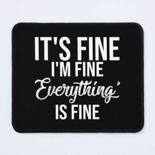Item preview, it_amp_s fine i_amp_m fine everything_amp_s fine designed and sold by DaMoBoutique.