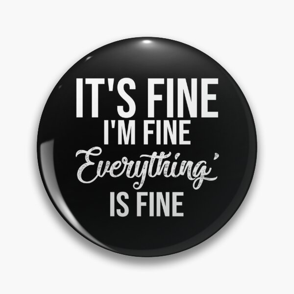 Item preview, it_amp_s fine i_amp_m fine everything_amp_s fine designed and sold by DaMoBoutique.