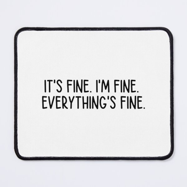 Item preview, it_s fine. i_m fine. everything_s fine. designed and sold by DaMoBoutique.