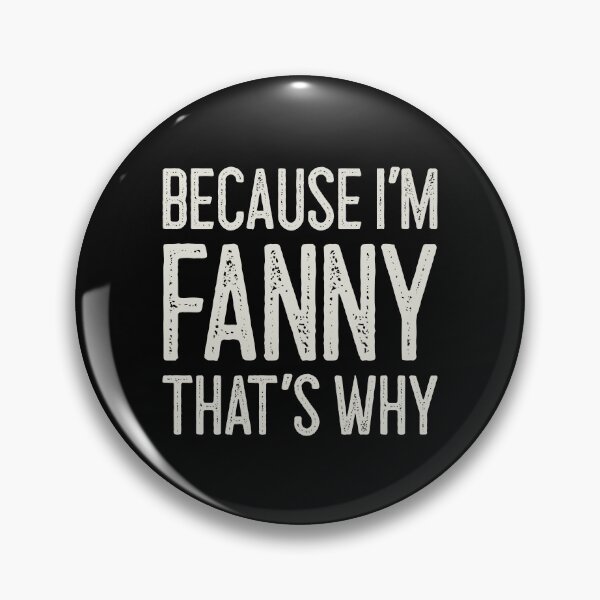 Item preview, Because I’m Fanny That’s Why Funny Personalized Name designed and sold by MariosNydras.