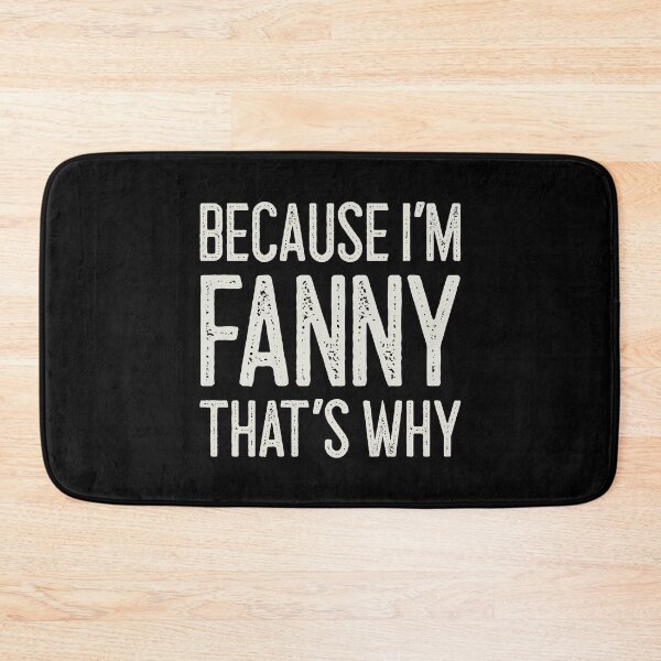 Item preview, Because I’m Fanny That’s Why Funny Personalized Name designed and sold by MariosNydras.