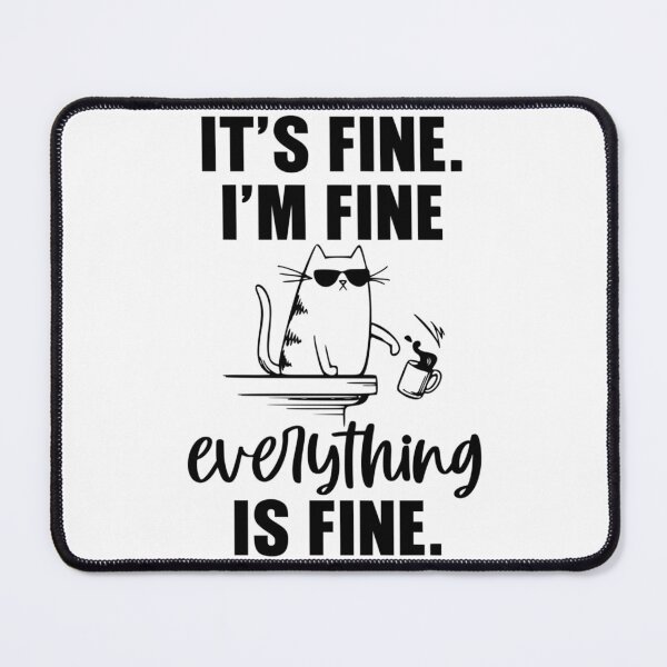 Item preview, It_s fine. I_m fine. Everything is fine Cat   designed and sold by DaMoBoutique.