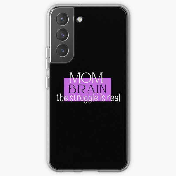 Mom Brain The Struggle is Real - Gift for Mom - funny great idea for gift Samsung Galaxy Soft Case