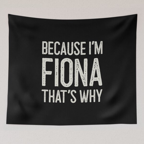 Item preview, Because I’m Fiona That’s Why Funny Personalized Name designed and sold by MariosNydras.