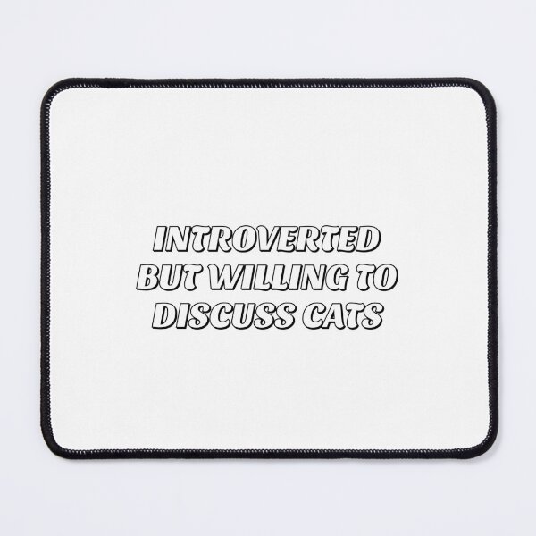 Item preview, Introverted But Willing To Discuss Cats designed and sold by Inspirationmotivation.
