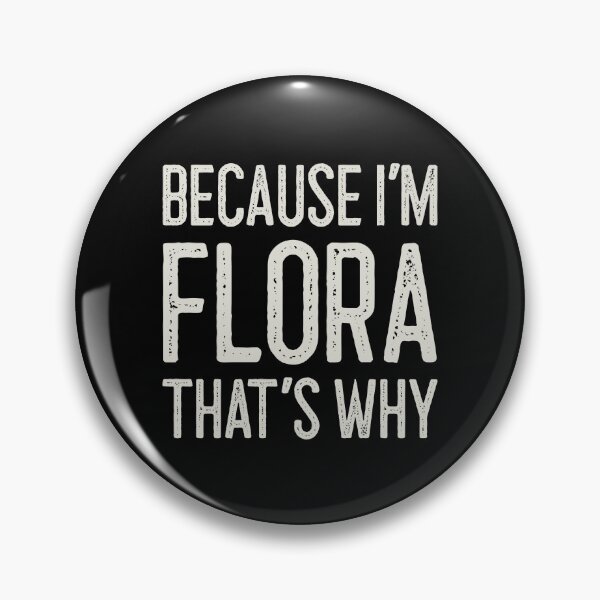 Item preview, Because I’m Flora That’s Why Funny Personalized Name designed and sold by MariosNydras.