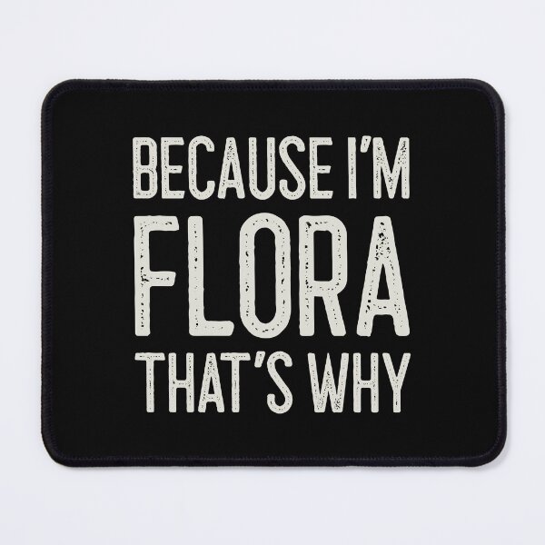 Item preview, Because I’m Flora That’s Why Funny Personalized Name designed and sold by MariosNydras.
