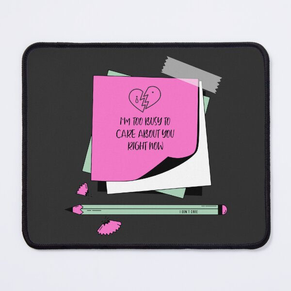 Item preview, i'm too busy to care about you right now designed and sold by OUGHRI.