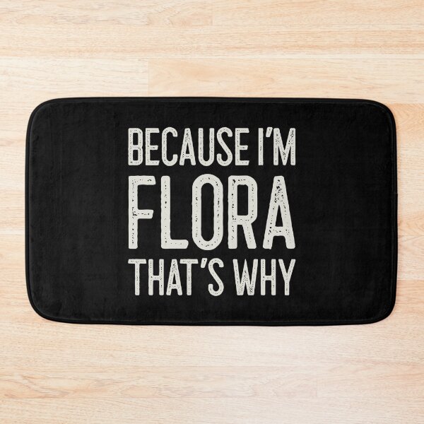 Item preview, Because I’m Flora That’s Why Funny Personalized Name designed and sold by MariosNydras.
