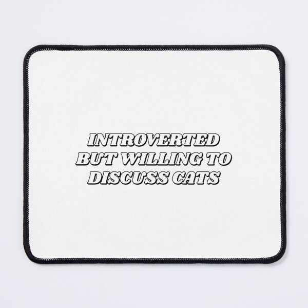 Item preview, Introverted But Willing To Discuss Cats designed and sold by Inspirationmotivation.