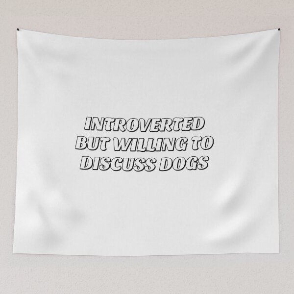 Item preview, Introverted But Willing To Discuss Dogs designed and sold by Inspirationmotivation.