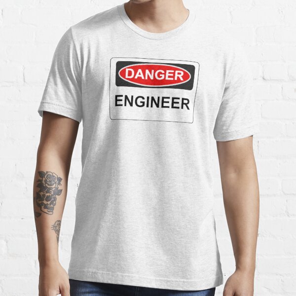 Danger Engineer - Warning Sign Essential T-Shirt