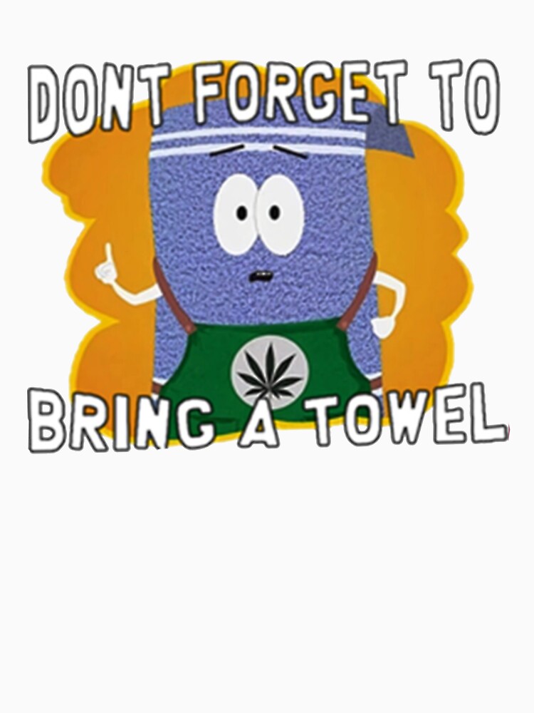 A white T-shirt featuring a detailed illustration of Towelie with the quote 'Don't Forget to Bring a Towel' beneath.