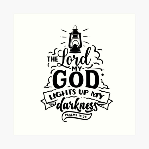 The Lord My God Lights Up My Darkness Bible Verse Art Print For