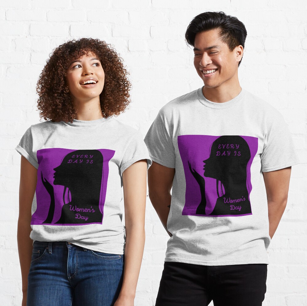 EVERY DAY IS  WOMEN'S DAY  BY YANNIS LOBAINA Classic T-Shirt