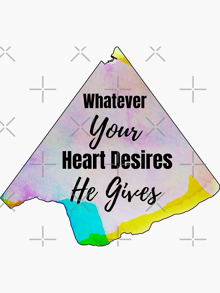 "Whatever Your Heart Desires He Gives" Sticker by BibleTea Redbubble