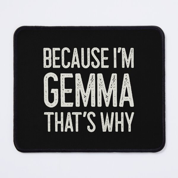 Item preview, Because I’m Gemma That’s Why Funny Personalized Name designed and sold by MariosNydras.