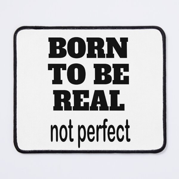 Item preview, Born To Be Real Not Perfect designed and sold by Inspirationmotivation.