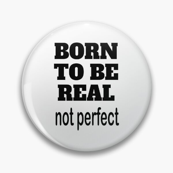 Item preview, Born To Be Real Not Perfect designed and sold by Inspirationmotivation.