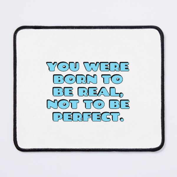 Item preview, You were born to be real, not to be perfect - blue designed and sold by Inspirationmotivation.
